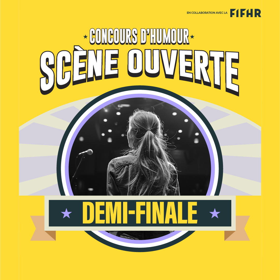 Concours Scène Ouverte Juste pour rire | Demi-finale