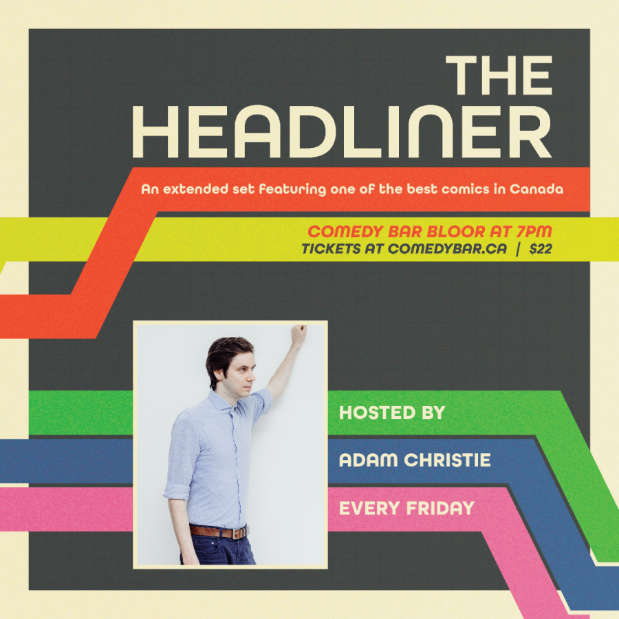 The Headliner hosted by Adam Christie