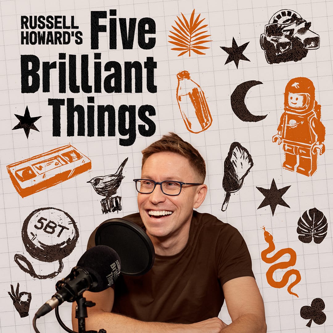 Russell Howard's Five Brilliant Things