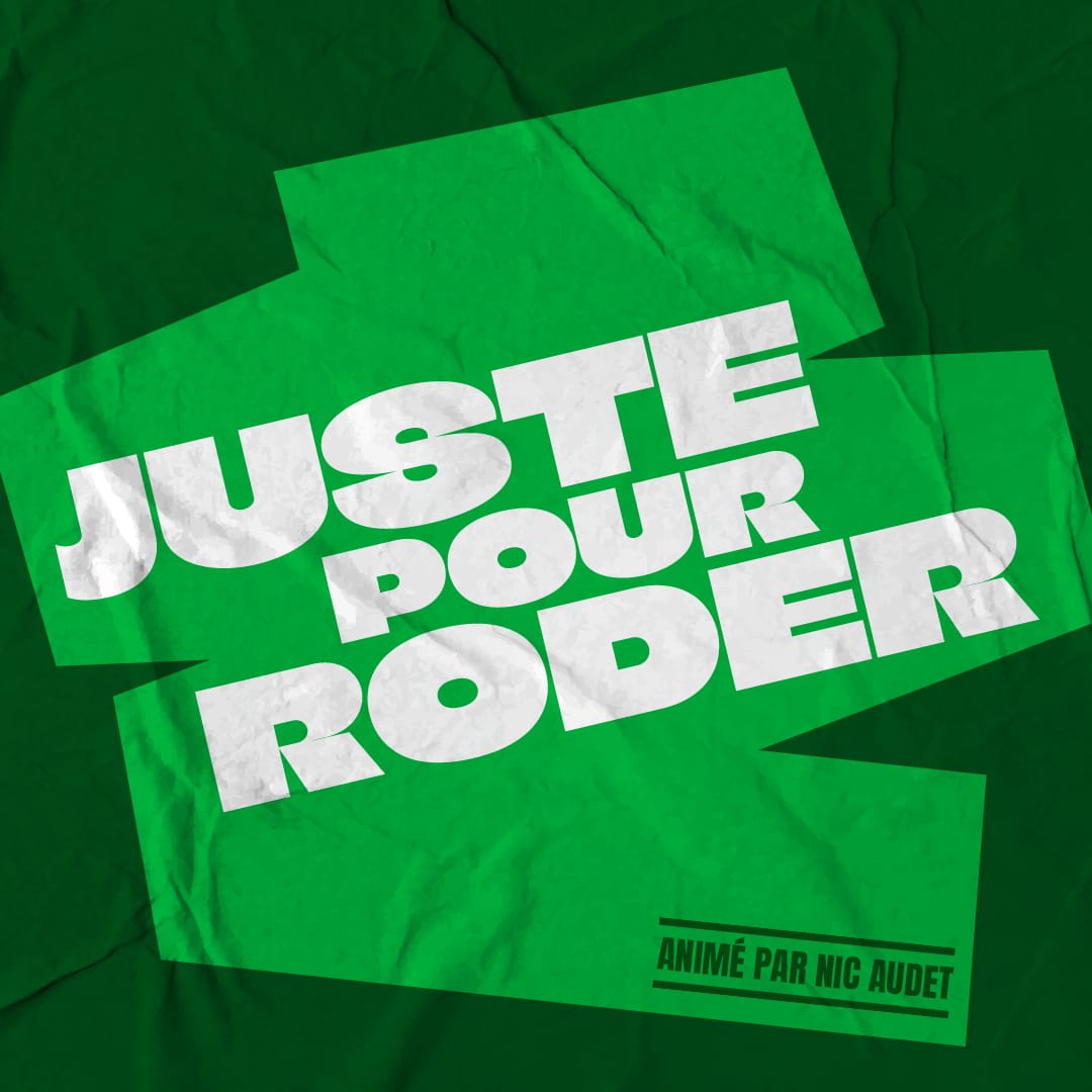 Juste pour roder animé par Nic Audet