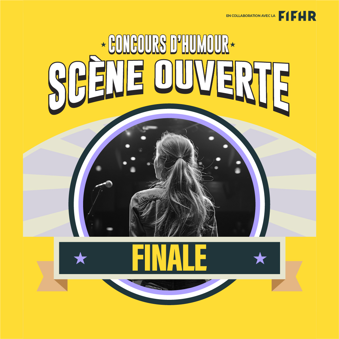 Concours Scène Ouverte Juste pour rire | Finale