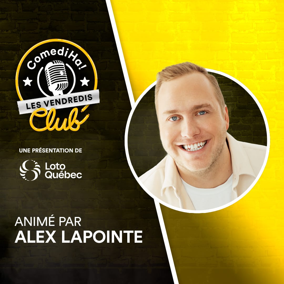 Les Vendredis ComediHa! Club avec Alex Lapointe
