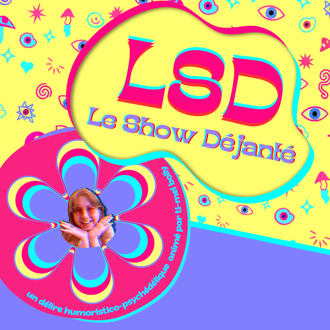 Le show Déjanté (LSD)