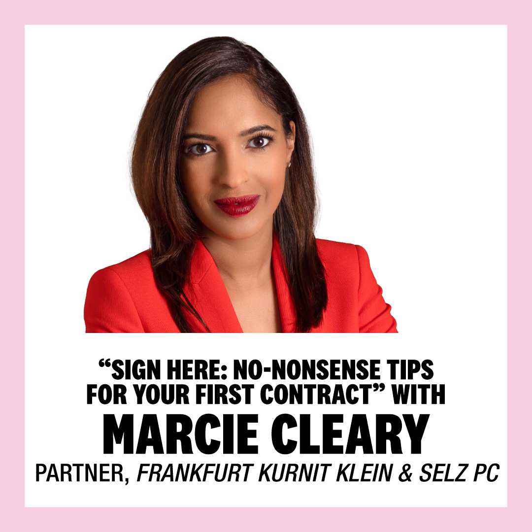 “Sign Here: No-Nonsense Tips for Your First Contract” with Marcie Cleary, Partner, Frankfurt Kurnit Klein & Selz PC
