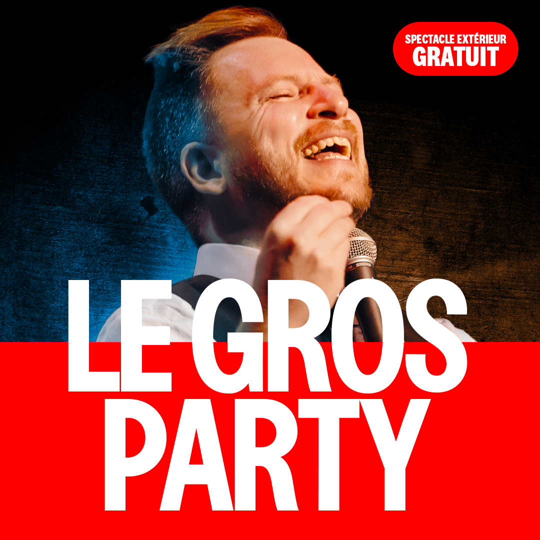 LE GROS PARTY